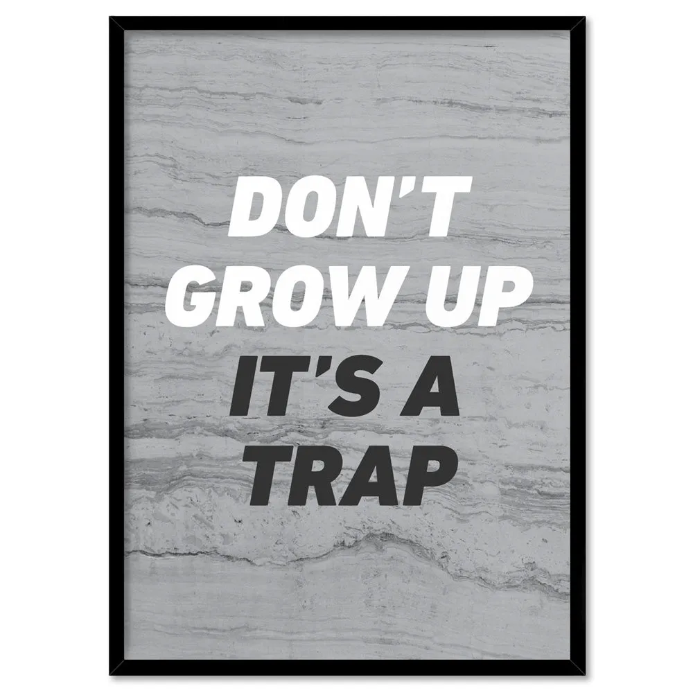 Don't Grow Up, It's a Trap! - Art Print