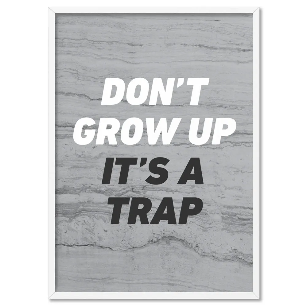 Don't Grow Up, It's a Trap! - Art Print