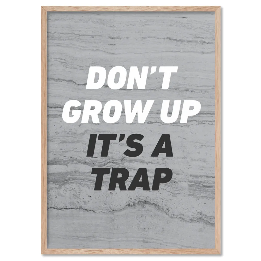 Don't Grow Up, It's a Trap! - Art Print