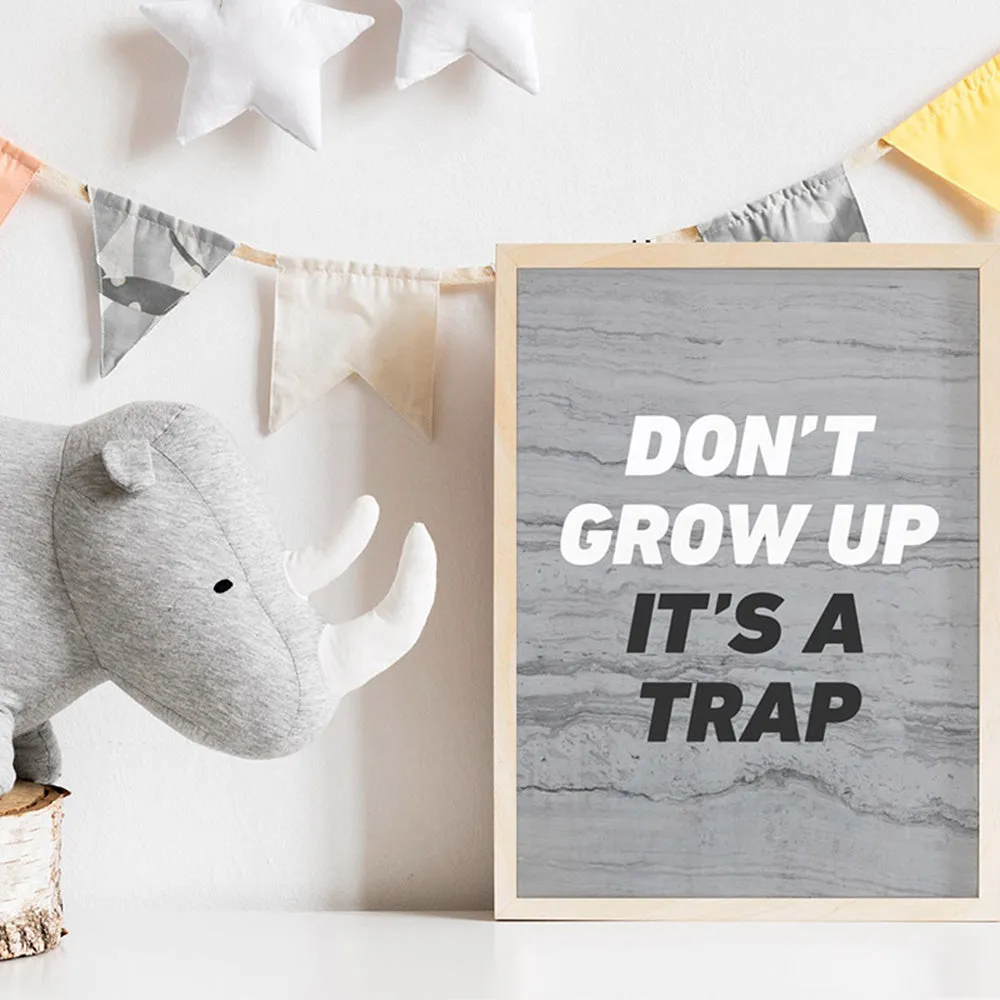 Don't Grow Up, It's a Trap! - Art Print