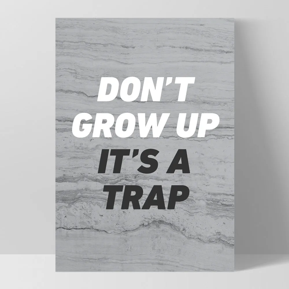 Don't Grow Up, It's a Trap! - Art Print